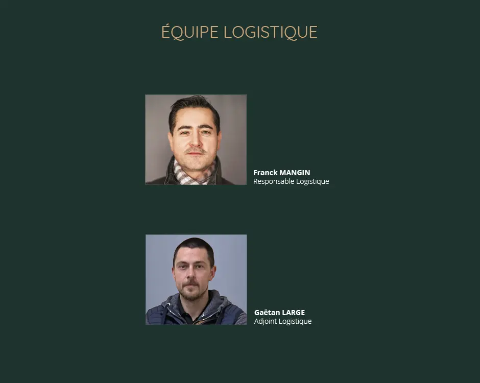 Équipe logistique : Franck MANGIN, Responsable Logistique ; Gaëtan LARGE, Adjoint Logistique